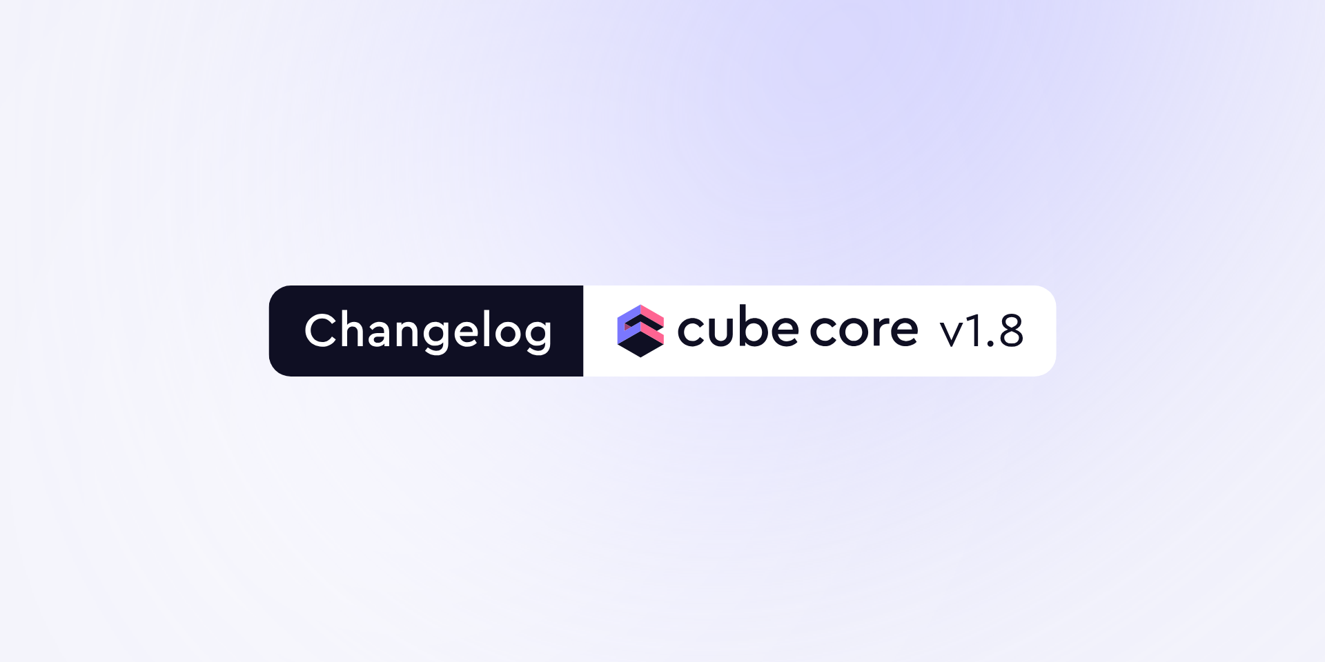 Cover of the 'Cube Core v1.8 — Mistake-proof defaults and performance' article